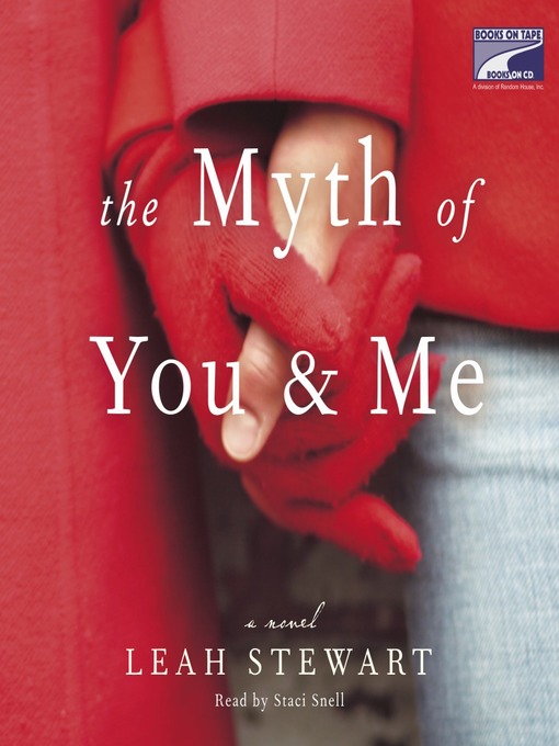 Title details for The Myth of You and Me by Leah Stewart - Available